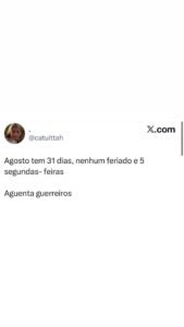Agosto chegou com tudo: 31 dias, nenhum feriado e cinco segundas-feiras para enc em destaque